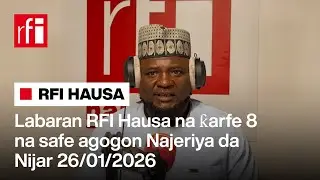 Labaran RFI Hausa na ƙarfe 8 na safe agogon Najeriya da Nijar 26-01-2026… • RFI Hausa
