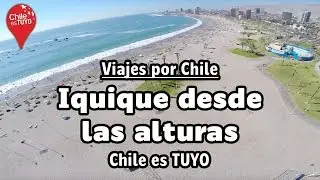 Iquique en chile: desde las alturas (Drone) | Chile es TUYO