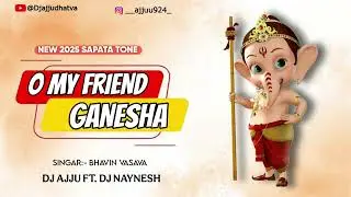 O MY FRIEND GANESHA ( NEW 2025 SAPATA TONE )  DJ AJJU DHATVA 