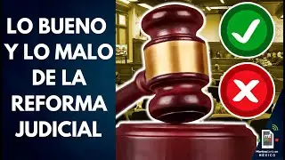 Lo BUENO y lo MALO de la reforma judicial de M&eacute;xico 2024 | Mientras tanto en M&eacute;xico