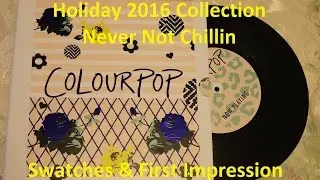 Colourpop Holiday 2016 - Never Not Chillin : Swatches, First Impression & Look