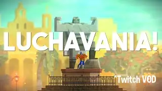 Luchavania! | Guacamelee Super Turbo Championship Edition