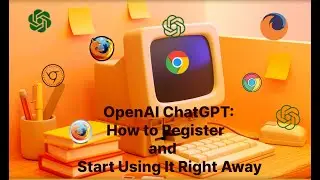 OpenAI ChatGPT: How to Register and Start Using It Right Away.