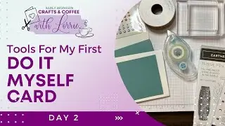Tools For My 1st Do It Yourself Card.  Day 2