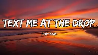 🎧 Поп-EDM | Text Me at the Drop (Текст песни)