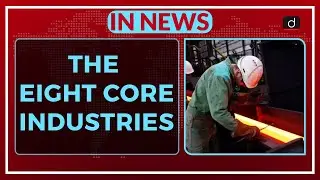 The Eight Core Industries - IN NEWS