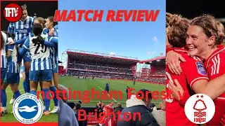 Brighton and hove Albion women 2 Nottingham forest women 0 | adobe fa cup | match review 