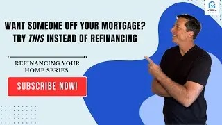 Want Someone Off Your Mortgage? Try This Instead of Refinancing