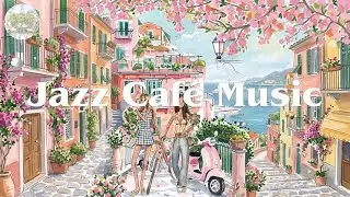 Smooth Jazz for Peaceful Days 🌸 Soft Paris Caf&eacute; Music