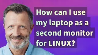 Как использовать ноутбук в качестве второго монитора для Linux?
