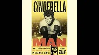 Cinderella Man: James J. Braddock, Max Baer and the Greatest Upset in Boxing History
