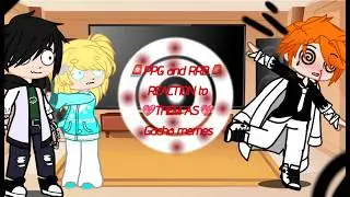 &bull;~Powerpuff girls + RowdyRuff boys⚡react to💖PPG x RRB💖 as🥀GachaTikToks🥀//Compilation//Cupcake gacha🧁