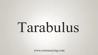 How To Say Tarabulus