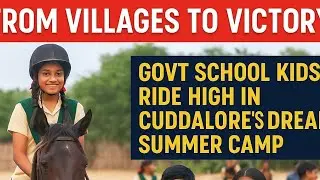 Beyond Books: How Cuddalore’s Govt School Kids Had the Summer of a Lifetime!