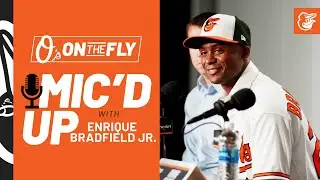 Enrique Bradfield Jr. Mic&rsquo;d Up | O&rsquo;s on the Fly | Baltimore Orioles