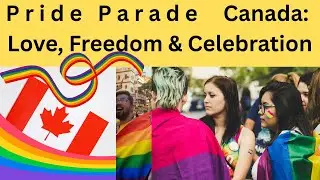 Pride Parade Canada: Love Freedom & Celebration