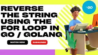 Golang | reverse the string using the for loop in Go / Golang