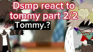 ITS FINALLY HERE! Dsmp react to tommy 2/2