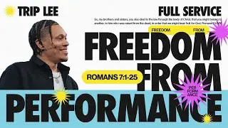 Freedom From Performance | Trip Lee