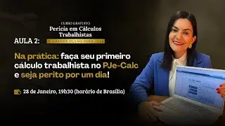 Aula 02: Faça um cálculo trabalhista no Pje-calc e seja perito por um dia!