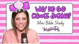 Why Did God Choose Joshua?