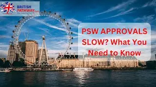 Why Are UK PSW Visas Getting Delayed?