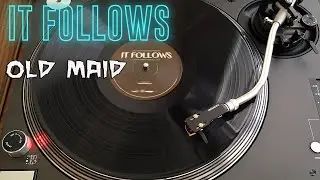 It Follows (OST) - Old Maid - (Disasterpeace) [HQ Rip] Black Vinyl LP