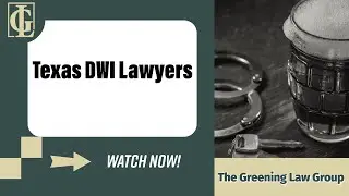 Texas DWI Lawyers | The Greening Law Group