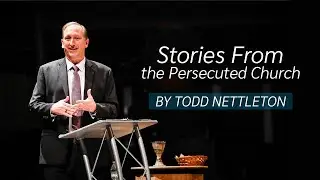 Stories from the Persecuted Church | Todd Nettleton | September 10, 2023
