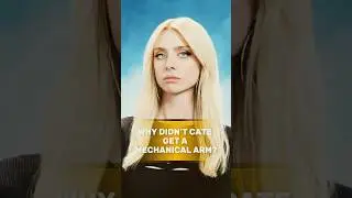 Why didn&rsquo;t Cate get a mechanical arm, but only a cheap silicone prosthetic?#genv