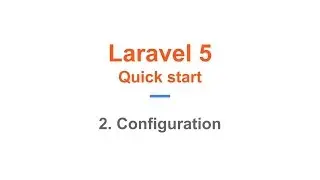 2. Laravel 5 Quick Start. Configuration