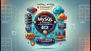 Installing MySQL Database on an AWS EC2 Instance and Connecting to MySQL Workbench