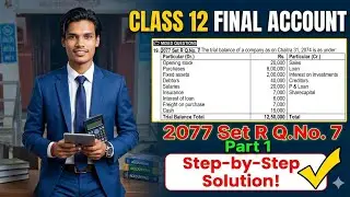 Class 12 Account , Final Account, Mixed Question Solution, 2077 Set R Q.No.7