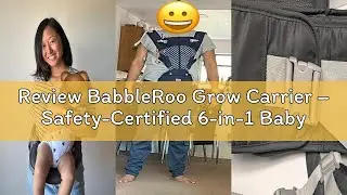 Review BabbleRoo Grow Carrier – Safety-Certified 6-in-1 Baby Carrier with Hip Seat, Ergonomic & Adju