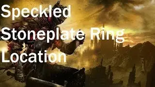 Dark Souls 3 - Speckled Stoneplate Ring Location