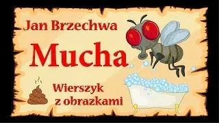 Mucha - Jan Brzechwa - animowany wierszyk z obrazkami