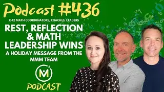 Ep436: Rest, Reflection & Math Leadership Wins – A Holiday Message from the MMM Team