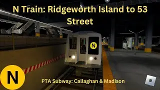 [4K] N Train: Ridgeworth Island to 53 Street - PTA Subway: Callaghan & Madison - Roblox