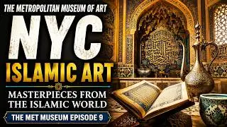 The Metropolitan Museum of Art, NYC - Islamic Art - | The MET Museum Episode 9