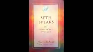 Seth Speaks - Chapter 10 (2 of 2)