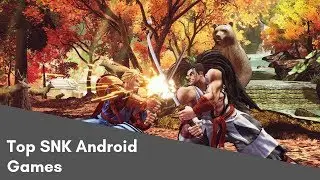 Top 5 Android Games from SNK till January 2019