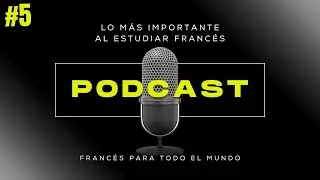 CÓMO mejorar el  FRANCÉS | PODCAST N° 5🚀🎙️