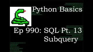 Python Basics Tutorial Our SQL Journey Pt 13 What How When and Why Do I Need A SQL Subquery