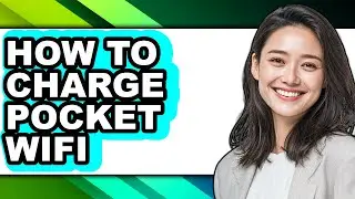 How to Charge Pocket Wifi - Easy Guide