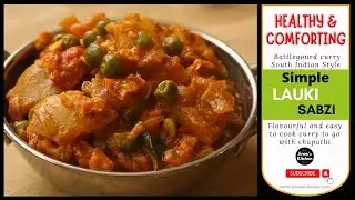 Bottle Gourd Curry for Chapathi | Lauki Sabzi South Indian Style | Sorakkai curry for chapati