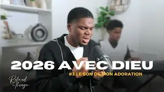 Roland Ilunga | 2026 AVEC DIEU : Moments d'adoration (Ép. 3)