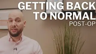 Returning To Normal Post Operation