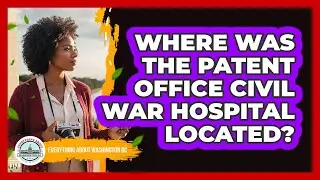 Where Was The Patent Office Civil War Hospital Located?