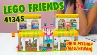LEGO FRIENDS 41345 UNBOXING - Bikin Pet Shop / Mall Hewan - Mainan Anak Perempuan - CharKids