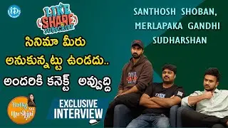 Like Share & Subscribe Team Exclusive Interview | Santhosh Shoban | Merlapaka Gandhi | Sudharshan